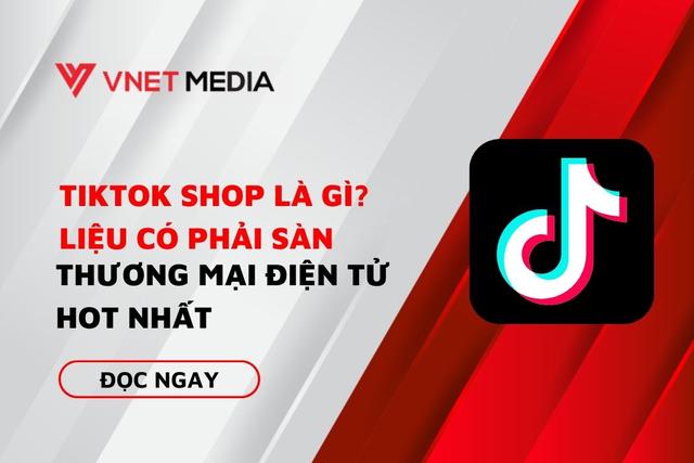 TikTok Shop có thể là sàn thương mại điện tử lớn TikTok Shop có thể là sàn thương mại điện tử lớn