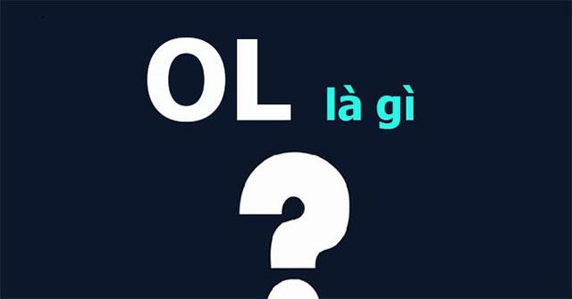 9. OL là viết tắt của từ Only Love - tình yêu duy nhất, được dùng để nói về tình cảm dành cho duy nhất một người. 9. OL là viết tắt của từ Only Love - tình yêu duy nhất, được dùng để nói về tình cảm dành cho duy nhất một người.
