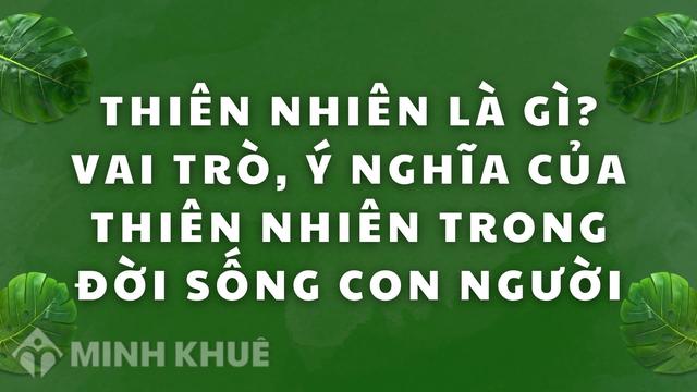 3. Vai trò của thiên nhiên là gì?
