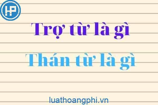 5. Phân biệt trợ từ, thán từ và phó từ.